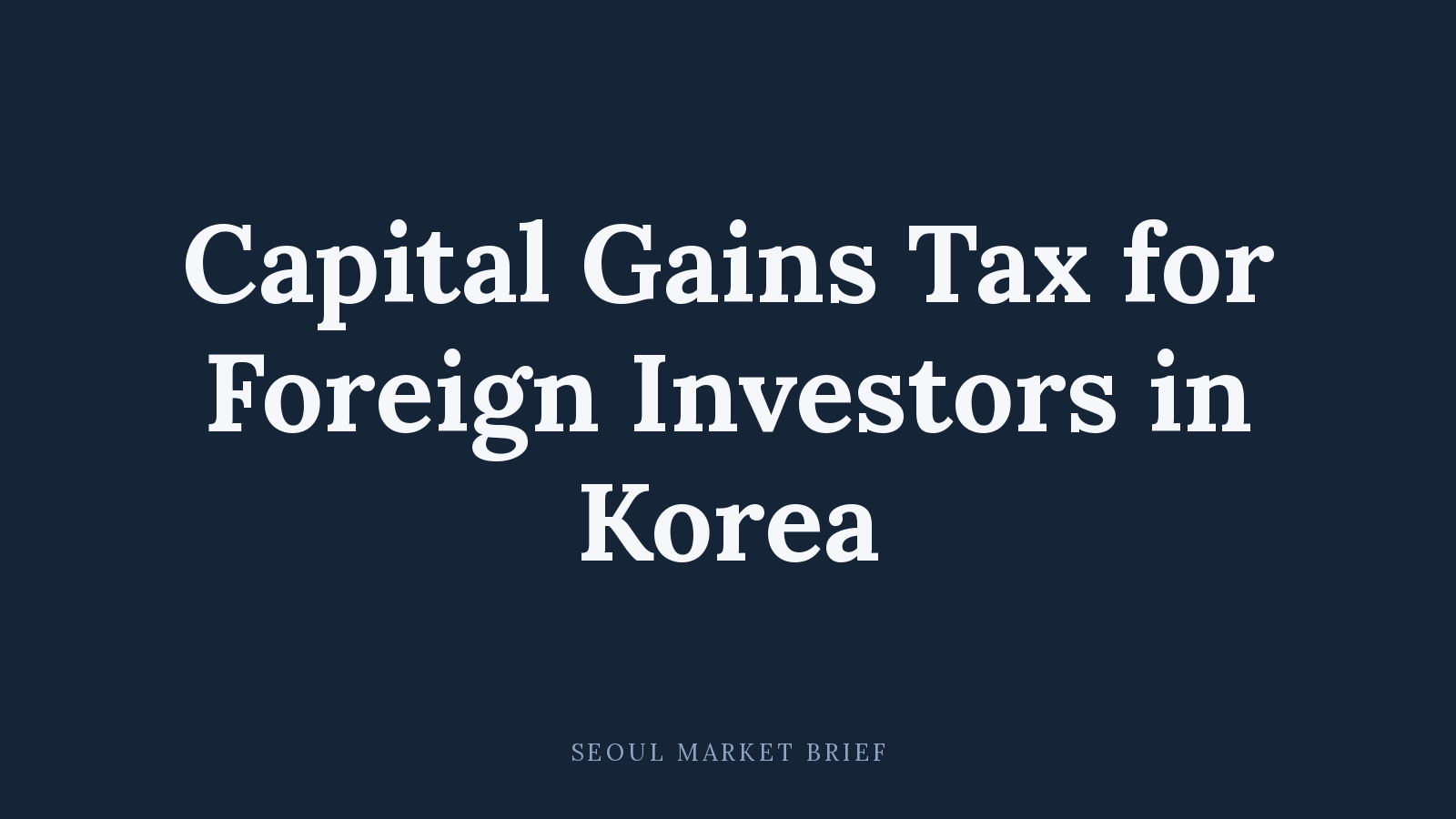 Capital Gains Tax for Foreign Investors in Korea