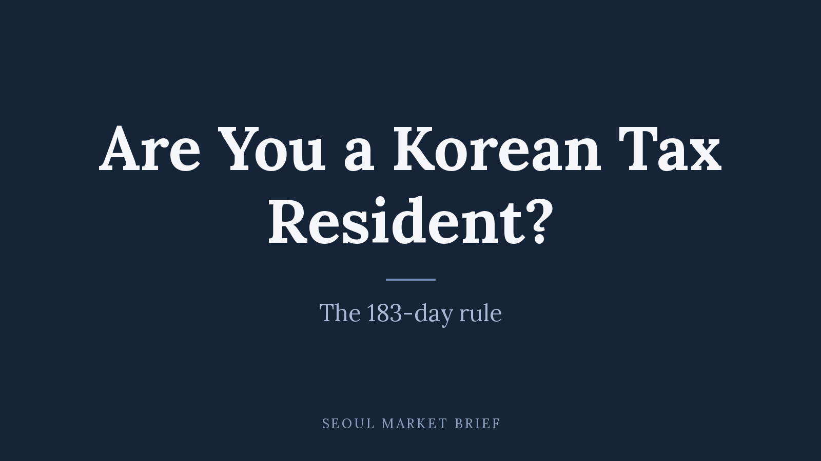 Are You a Korean Tax Resident? The 183-Day Rule
