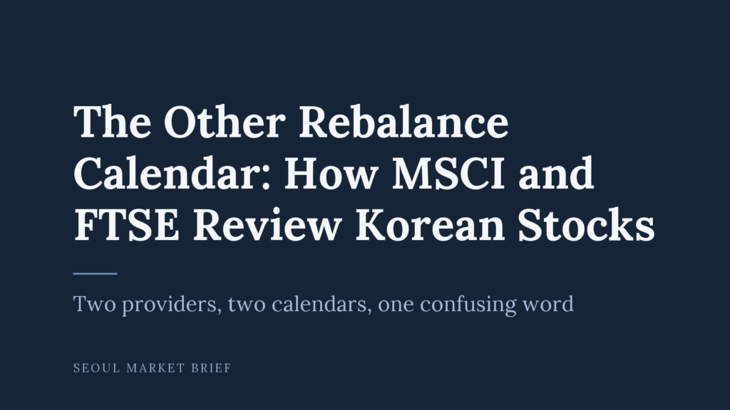 Seoul Market Brief cover - The Other Rebalance Calendar: How MSCI and FTSE Review Korean Stocks
