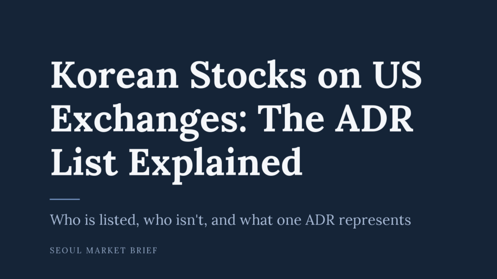 Seoul Market Brief cover - Korean Stocks on US Exchanges: The ADR List Explained: Who is listed, who isn't, and what one ADR represents